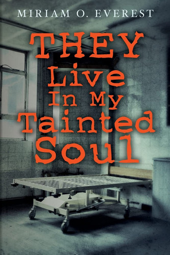 THEY Live in My Tainted SOUL by Miriam Everest