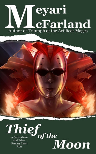 Thief of the Moon A Gods Above and Below Fantasy Short Story by Meyari McFarland
