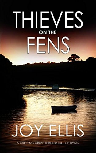 Thieves on The Fens A Gripping Crime Thriller Full of Twists by Joy Ellis