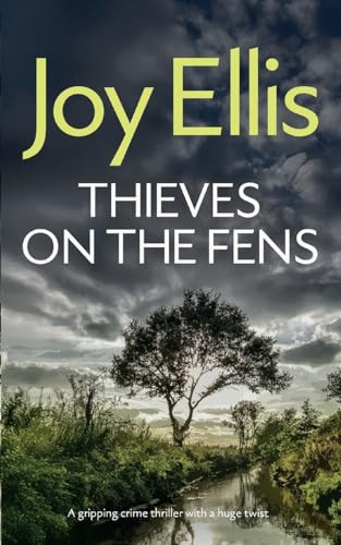 THIEVES ON THE FENS a Gripping Crime Thriller with a Huge Twist by Joy Ellis