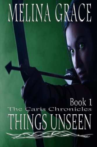 Things Unseen An Epic Fantasy Adventure by Melina Grace