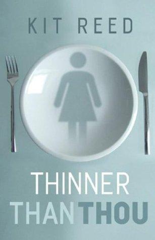 Thinner than thou by Kit Reed
