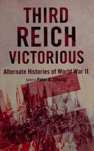 Third Reich victorious by Peter Tsouras
