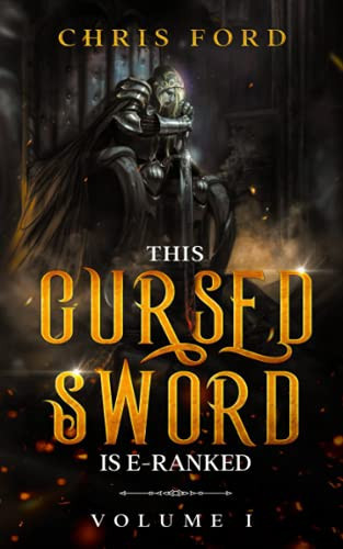 This Cursed Sword Is E Ranked A Fantasy Progression Saga by Wolfe Locke