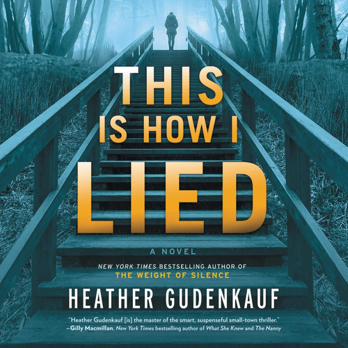 This Is How I Lied: A Novel by Heather Gudenkauf