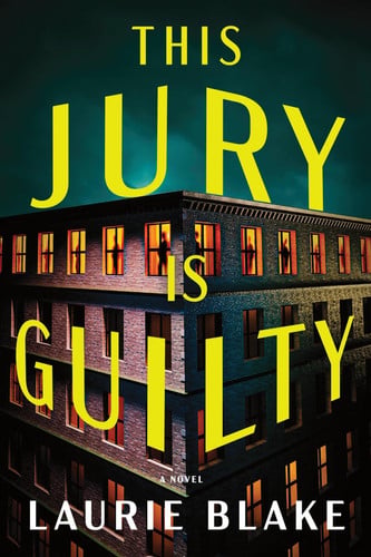 This Jury Is Guilty: A Novel by Blake, Laurie