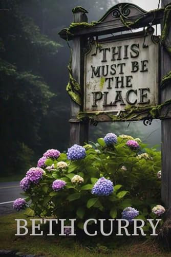This Must Be The Place by BETH. CURRY
