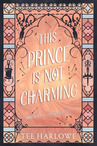 This Prince Is Not Charming: A Cozy Fantasy Romance (Brothers of Fairwitch Isle) by Harlowe, Tee