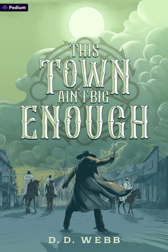 This Town Ain't Big Enough - A High Fantasy Western by D. D. Webb