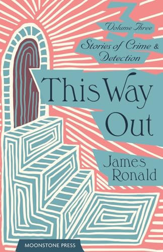 This Way Out Stories of Crime & Detection Vol 3 by James Ronald