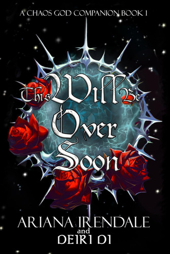 This Will Be Over Soon A Dark Fantasy Romance by DEIRI. DI