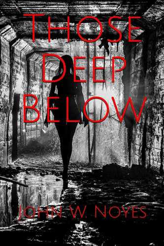 Those Deep Below The Inti Series Book 1--a Scifi Thriller by John Noyes