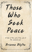 Those Who Seek Peace by BRIANNA. BLYTHE