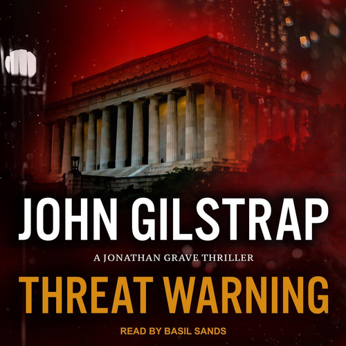 Threat Warning (The Jonathan Grave Thriller Series) by John Gilstrap
