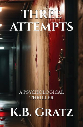 THREE ATTEMPTS: A PSYCHOLOGICAL THRILLER by Gratz, K.B.