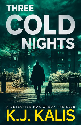 Three Cold Nights: A Detective Max Grady Thriller (Detective Max Grady Thrillers) by Kalis, KJ