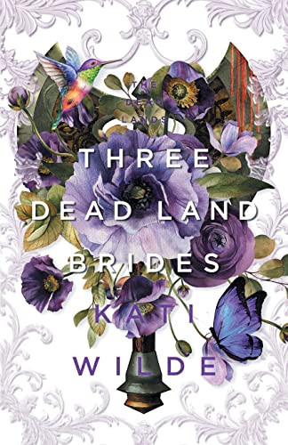 Three Dead Land Brides A Dead Lands Fantasy Romance Collection by Kati Wilde