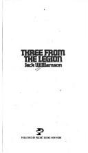 Three from the legion by Jack Williamson