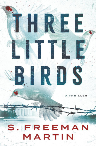 Three Little Birds: A Thriller by Martin, S. Freeman