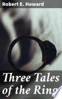 Three Tales of the Ring by Robert E. Howard