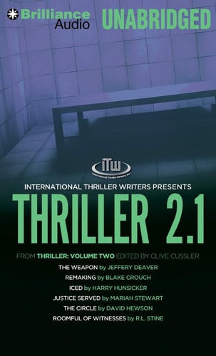 Thriller 2.1: The Weapon, Remaking, Iced, Justice Served, The Circle, Roomful of Witnesses by Deaver, Jeffery