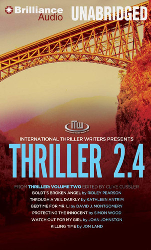 Thriller 2.4: Boldt’s Broken Angel, Through a Veil Darkly, Bedtime for Mr. Li, Protecting the Innocent, Watch Out for My Girl, Killing Time by Pearson, Ridley