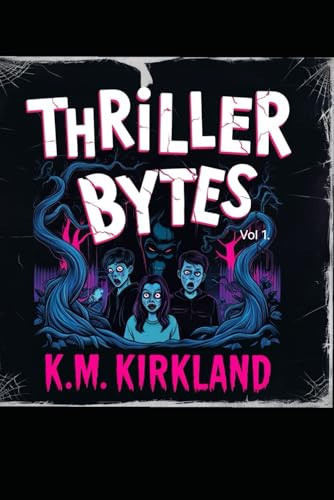 Thriller Bytes Vol. 1 (Thriller Bytes Series) by Kirkland, K.M.
