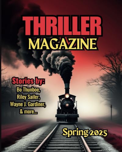 Thriller Magazine Spring 2025 Issue by BO. THUNBOE