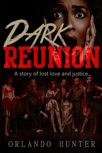 Thrillers: Murder Mystery: Dark Reunion Book 1 (thriller, Suspense, Jealousy, Mystery, Police, Murder, Dark, Conspiracy) by Orlando Hunter