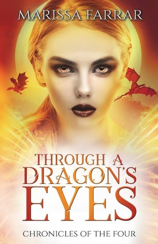 Through a Dragon's Eyes A Reverse Harem Fantasy by Marissa Farrar