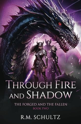 Through Fire and Shadow: Epic Fantasy (The Forged and The Fallen) by Schultz, R.M.
