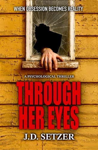 Through Her Eyes by J. D. SETZER