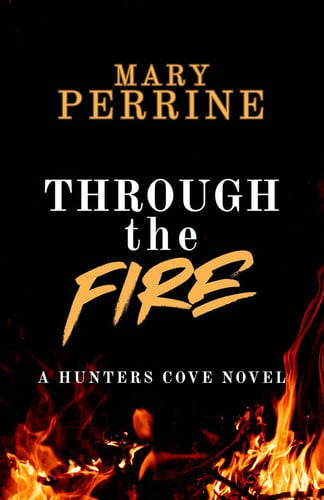 Through the Fire A Hunters Cove Novel by Mary Perrine