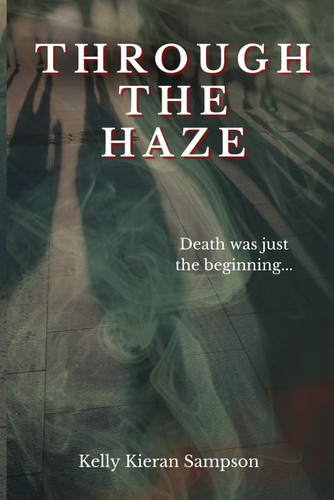 Through the Haze by Kelly Kieran Sampson