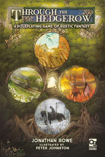 Through the Hedgerow A Roleplaying Game of Rustic Fantasy by Jonathan Rowe