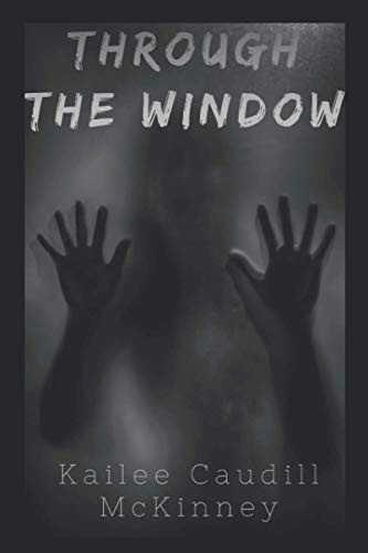 Through the Window by Caudill McKinney, Kailee