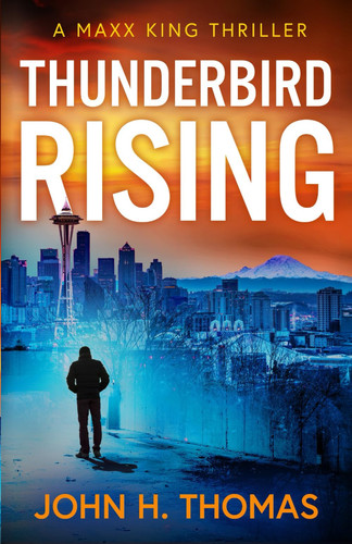 Thunderbird Rising - A Maxx King Thriller by John Thomas