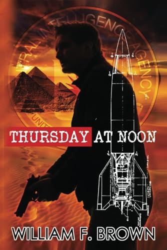 Thursday at Noon A Middle East Spy Thriller by William F. Brown