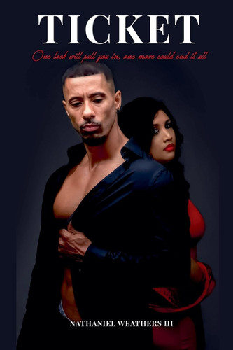 Ticket One Look Will Pull You In, One Move Could End It All by NATHANIEL. WEATHERS