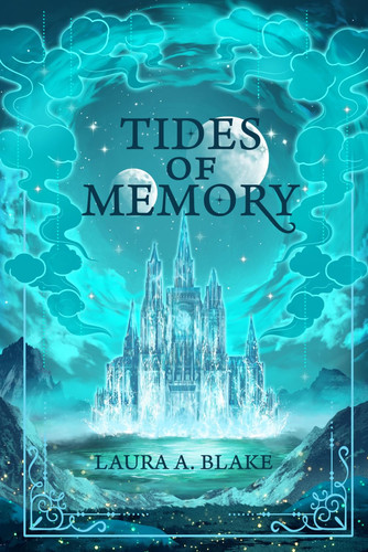 Tides of Memory: An epic fantasy romance: The Shattered Sky Saga by Blake, Laura A
