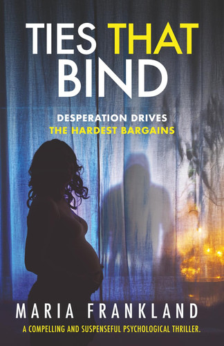 Ties That Bind: A compelling and suspenseful psychological thriller by Frankland, Maria