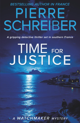 Time for Justice - A French Detective Thriller by Pierre Schreiber