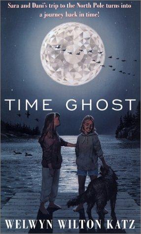 Time Ghost by Welwyn Wilton Katz