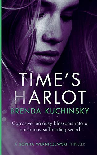 Time's Harlot Corrosive Jealousy Blossoms Into a Poisonous Suffocating Weed by Brenda Kuchinsky