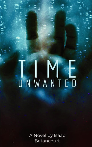 Time Unwanted by Isaac Betancourt