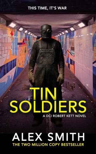 Tin Soldiers: An Explosive British Crime Thriller (DCI Kett Crime Thrillers) by Smith, Alex