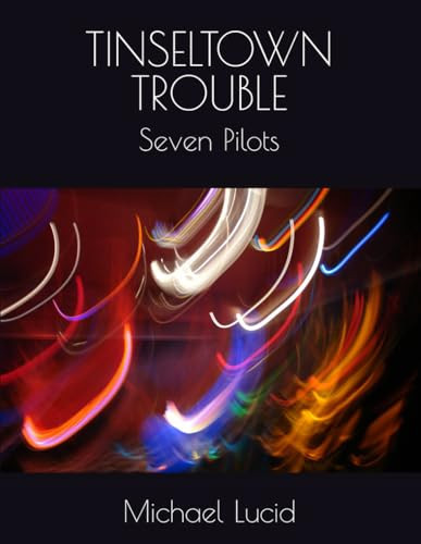 Tinseltown Trouble Seven Pilots by MICHAEL. LUCID