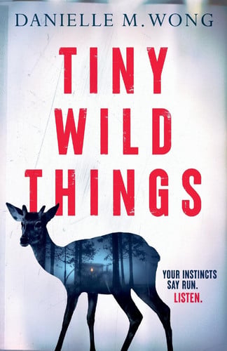 Tiny Wild Things by Danielle M. Wong