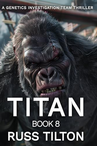 TITAN: A Genetics Investigation Team Thriller by Tilton, Russ