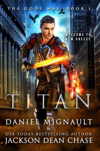 Titan An Epic Novel of Urban Fantasy and Greek Mythology by Daniel Mignault
